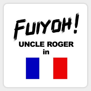 Uncle Roger World Tour - Fuiyoh - France Magnet